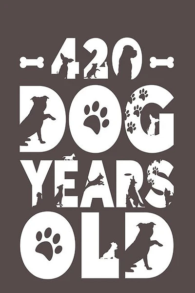 420 Dog Years Old: Best Unique Funny Cool Humor Birthday Gifts For 60 Years Old Dog Lovers - 60th Birthday Gift For Me