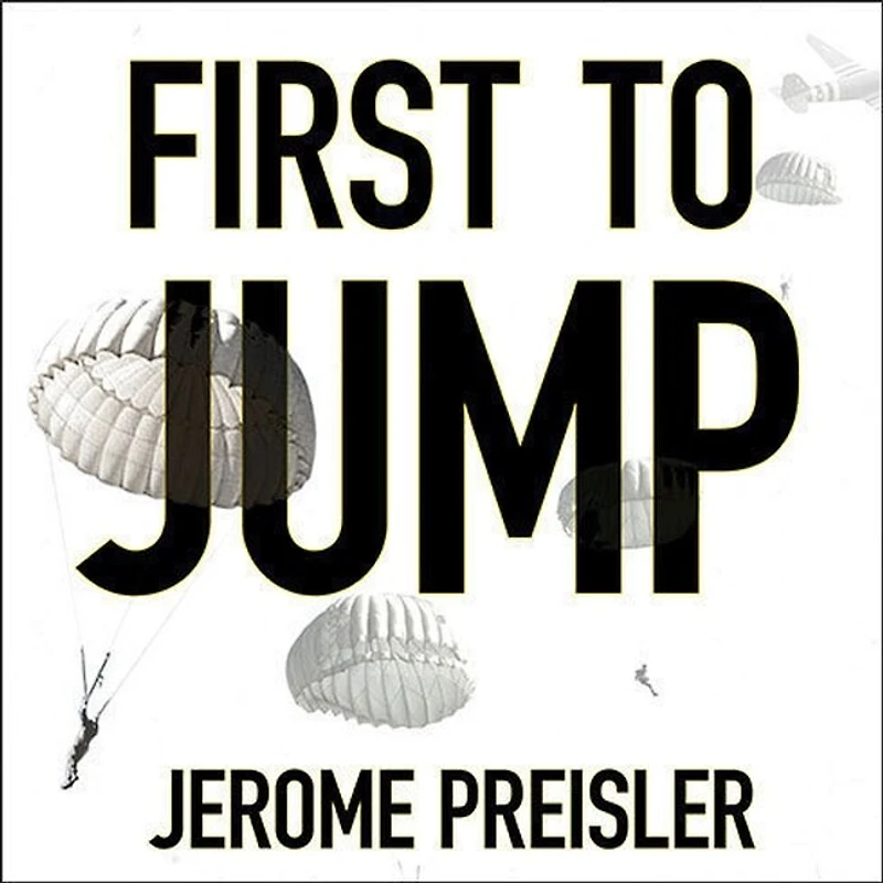 First to Jump Lib/E: How the Band of Brothers Was Aided by Brave Paratroopers Pathfinders Company