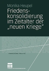 Friedenskonsolidierung Im Zeitalter Der "Neuen Kriege": Der Wandel Der Gewaltökonomien ALS Herausforderung