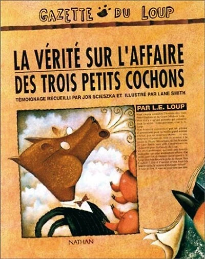 La Vérité sur l'affaire des trois petits cochons: par L.E. Loup
