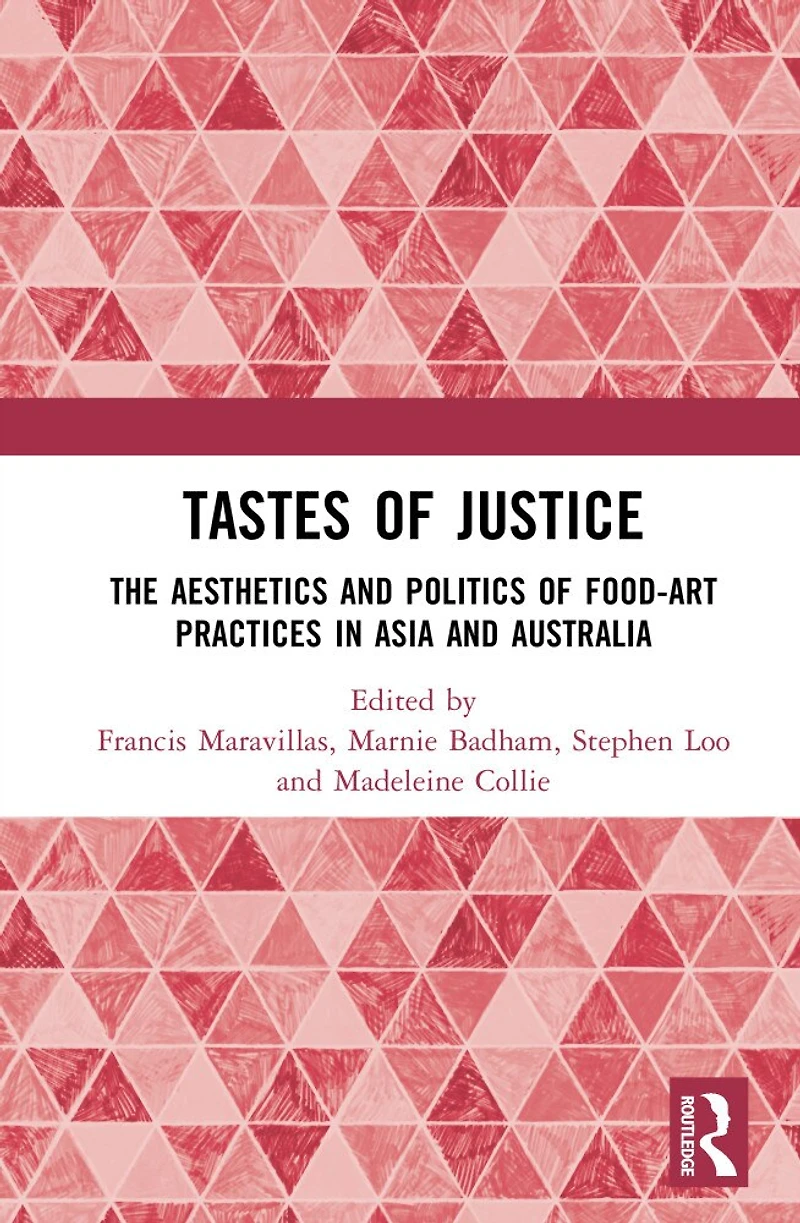 Tastes of Justice: The Aesthetics and Politics Food-art Practices Asia Australia