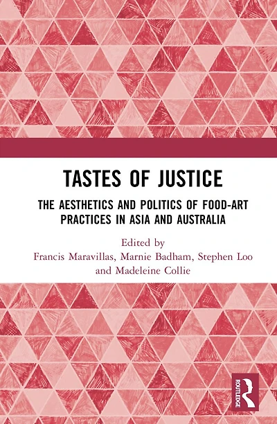 Tastes of Justice: The Aesthetics and Politics Food-art Practices Asia Australia