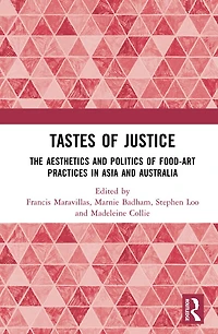 Tastes of Justice: The Aesthetics and Politics Food-art Practices Asia Australia