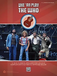 Uke 'An Play the Who: 14 Who Classics Arranged for Ukulele, Complete with Authentic Riffs and Solos! (Easy Ukulele TAB)