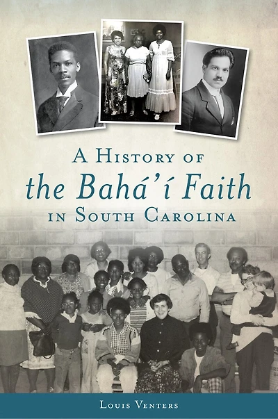 History of the Bahá'í Faith in South Carolina, A