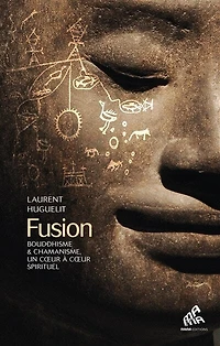 Fusion: bouddhisme & chamanisme, un coeur à spirituel