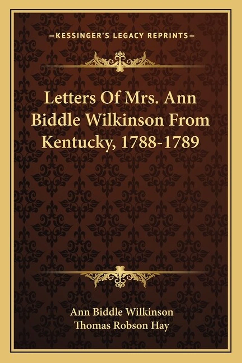 Letters of Mrs. Ann Biddle Wilkinson from Kentucky, 1788-1789