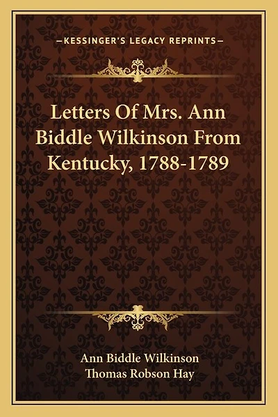 Letters of Mrs. Ann Biddle Wilkinson from Kentucky, 1788-1789