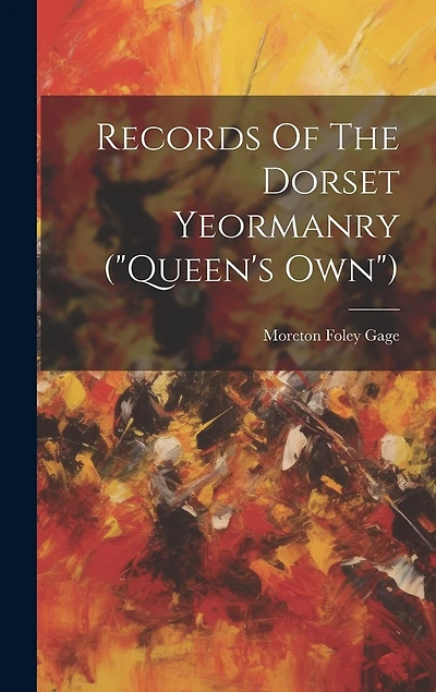 Records Of The Dorset Yeormanry ("queen's Own")