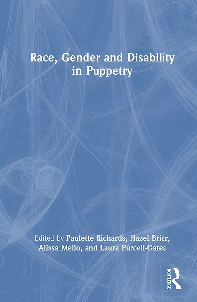 Race, Gender, and Disability Puppetry Material Performance