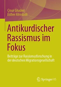 Antikurdischer Rassismus im Fokus: Beitrage zur Rassismusforschung der deutschen Migrationsgesellschaft