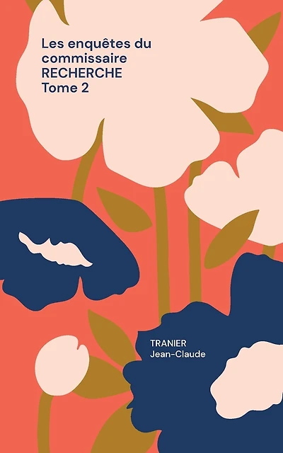 Les enquêtes du commissaire Recherche Tome 2: Rien ne va plus ici.