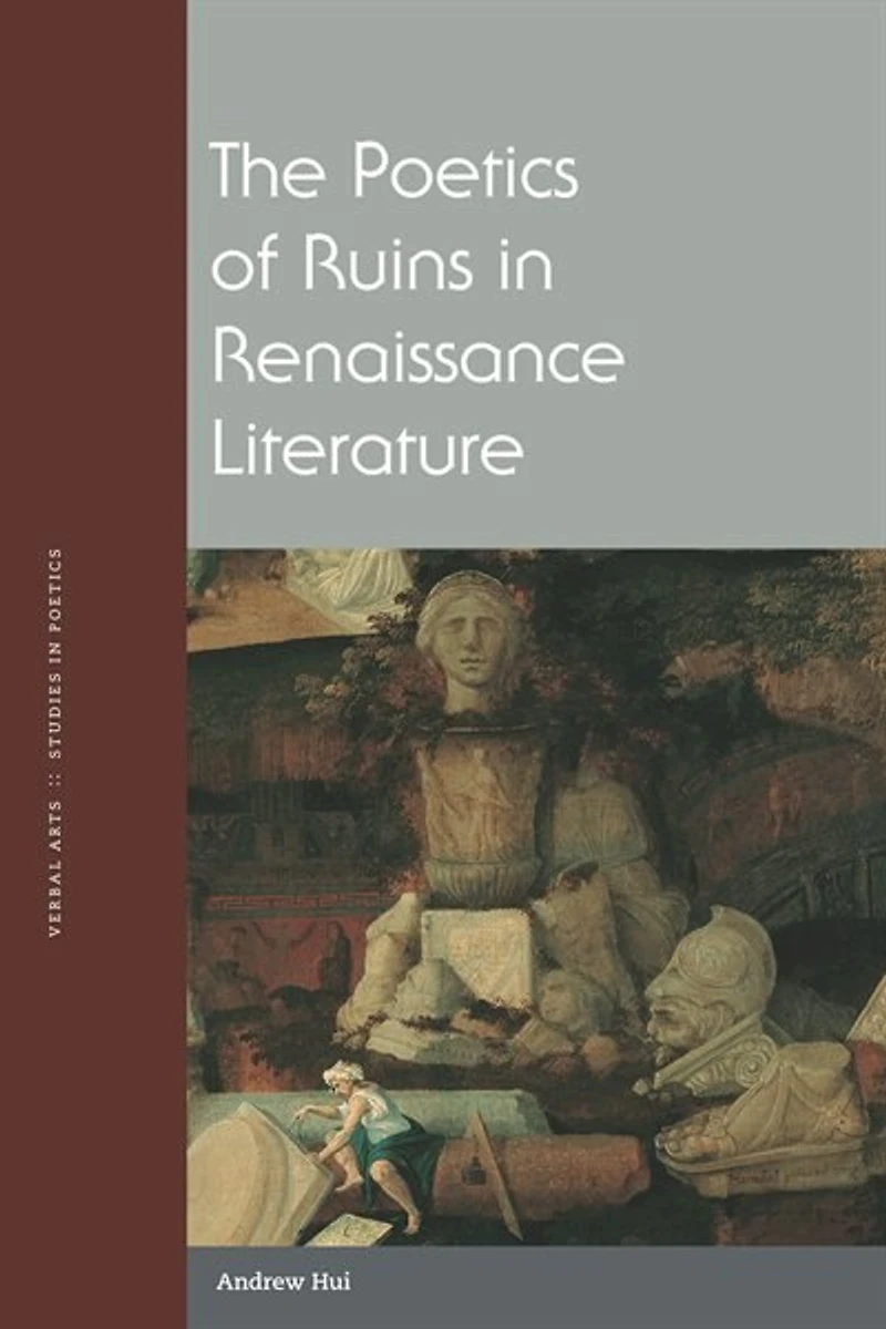 The Poetics of Ruins Renaissance Literature