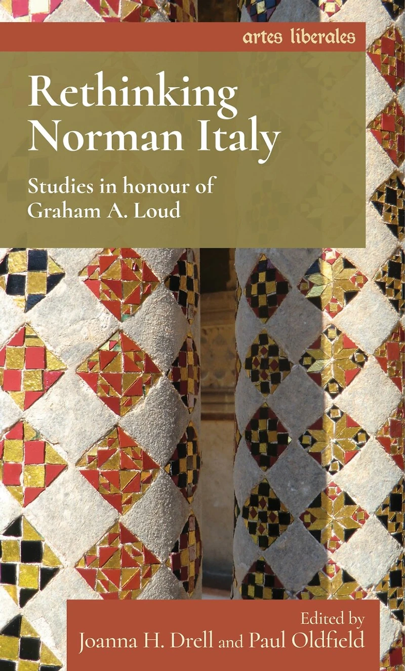 Rethinking Norman Italy: Studies honour of Graham A. Loud