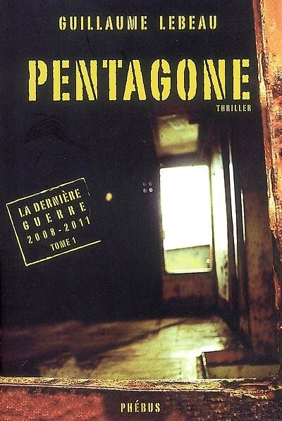 La dernière guerre : 2008-2011, Vol. 1. Pentagone