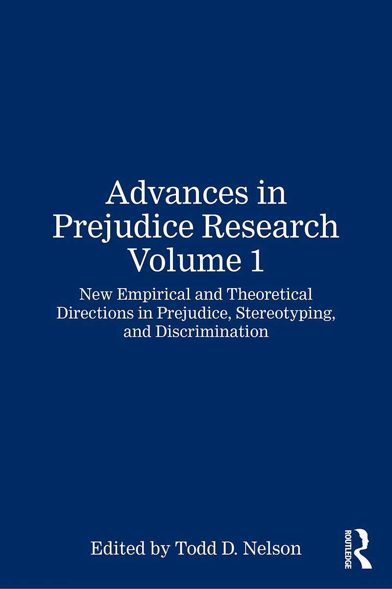 Advances Prejudice Research Volume 1: New Empirical and Theoretical Directions Prejudice, Stereotyping, Discrimination