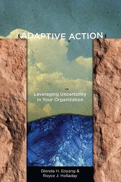 Adaptive Action: Leveraging Uncertainty Your Organization