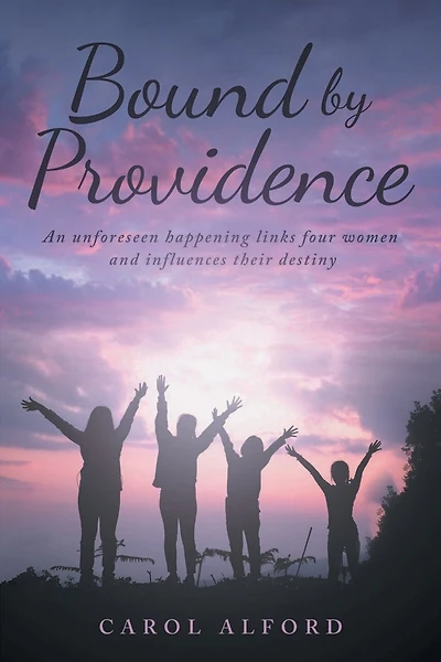 Bound by Providence: An unforeseen happening links four women and influences their destiny