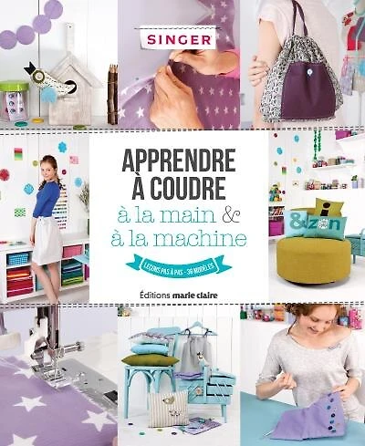 Apprendre à coudre à la main & à la machine: leçons pas à pas, 38 modèles