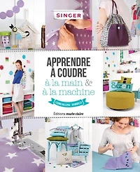 Apprendre à coudre à la main & à la machine: leçons pas à pas, 38 modèles