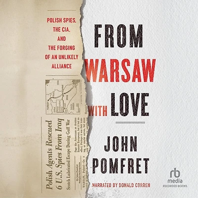 From Warsaw with Love: Polish Spies, the CIA, and Forging of an Unlikely Alliance