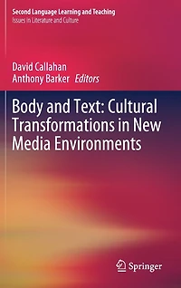 Body and Text: Cultural Transformations New Media Environments