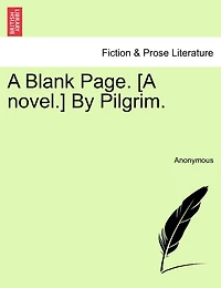 A Blank Page. [a Novel.] By Pilgrim.