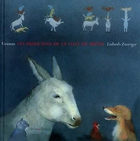 Les musiciens de la ville de Brême : un conte de Grimm: un conte de Grimm