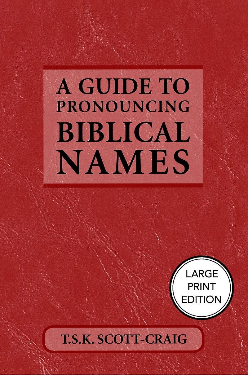 A Guide to Pronouncing Biblical Names (Large Print Edition)