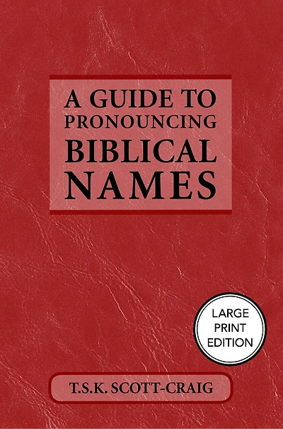 A Guide to Pronouncing Biblical Names (Large Print Edition)