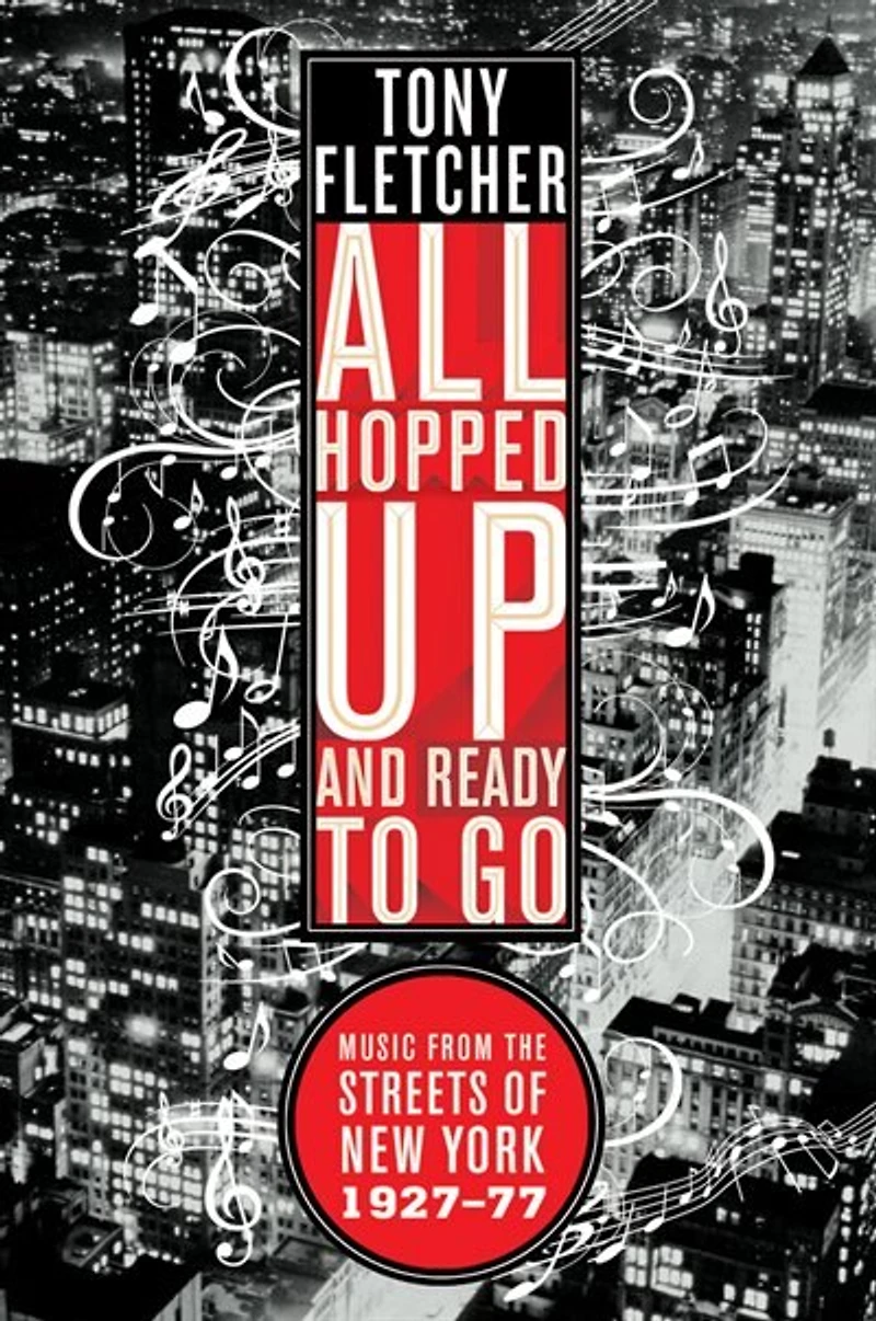 All Hopped Up And Ready To Go: Music From The Streets Of New York 1927-77