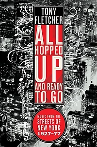 All Hopped Up And Ready To Go: Music From The Streets Of New York 1927-77