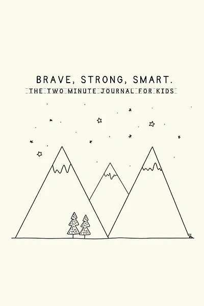 Brave, Strong, Smart. The Two Minute Journal for Kids
