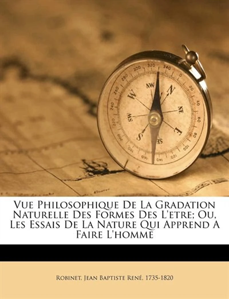 Vue philosophique de la gradation naturelle des formes l'etre; ou, Les essais nature qui apprend a faire l'homme - Primary Source Edition