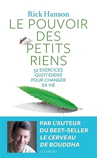 Le pouvoir des petits riens: 52 exercices quotidiens pour changer sa vie