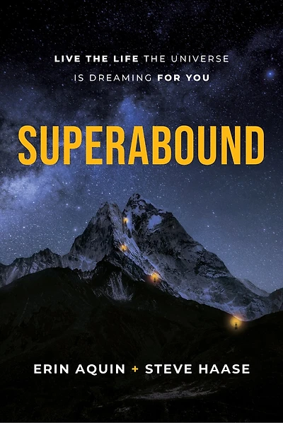 Superabound: Live the Life Universe is Dreaming for You