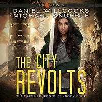 The City Revolts: Age Of Madness - A Kurtherian Gambit Series