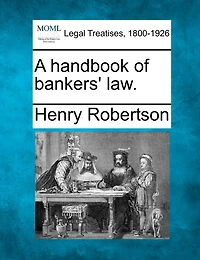 A Handbook Of Bankers' Law.
