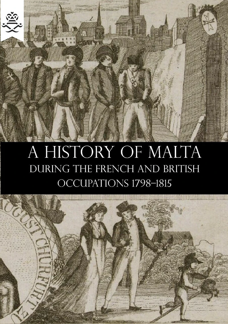 A History of Malta During the Period French and British Occupations