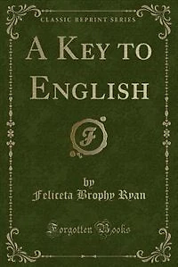 A Key to English (Classic Reprint)