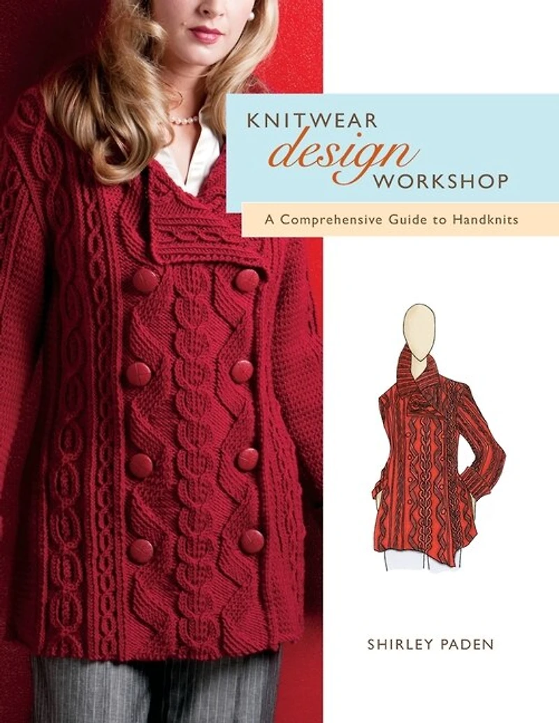 Knitwear Design Workshop: A Comprehensive Guide To Handknits