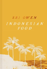 Sri Owen Indonesian Food: The new edition by award-winning food writer, with 20 recipes on modern cooking