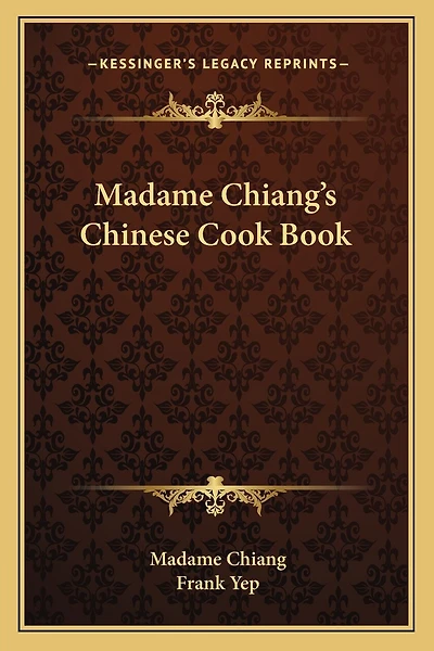 Madame Chiang's Chinese Cook Book