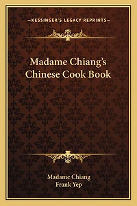 Madame Chiang's Chinese Cook Book