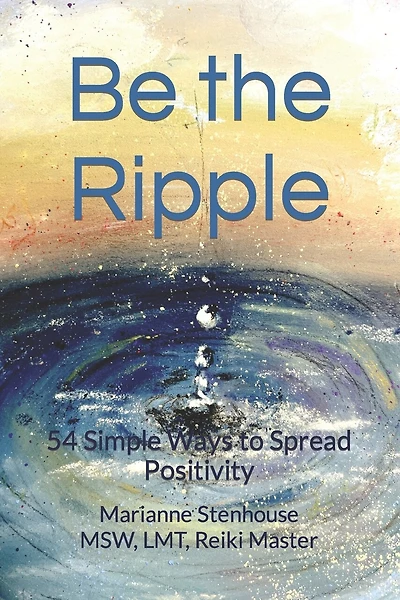 Be the Ripple: 54 Simple Ways to Spread Positivity