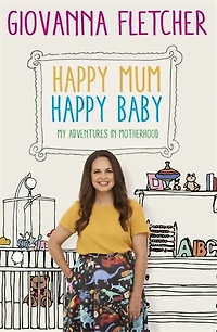 Happy Mum, Baby: My Adventures Into Motherhood