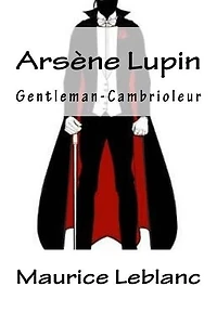 Arsène Lupin, Gentleman-Cambrioleur (French Edition)