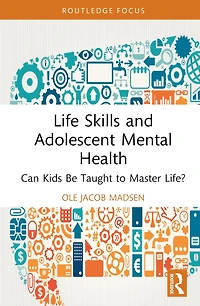 Life Skills and Adolescent Mental Health: Can Kids Be Taught to Master Life?