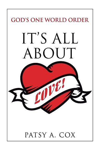 God's One World Order: It's All About Love!
