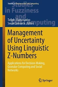 Management of Uncertainty Using Linguistic Z-Numbers: Applications for Decision-Making, Granular Computing and Social Networks